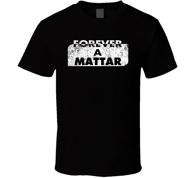 Forever A Mattar Last Name Family Reunion Group T Shirt
