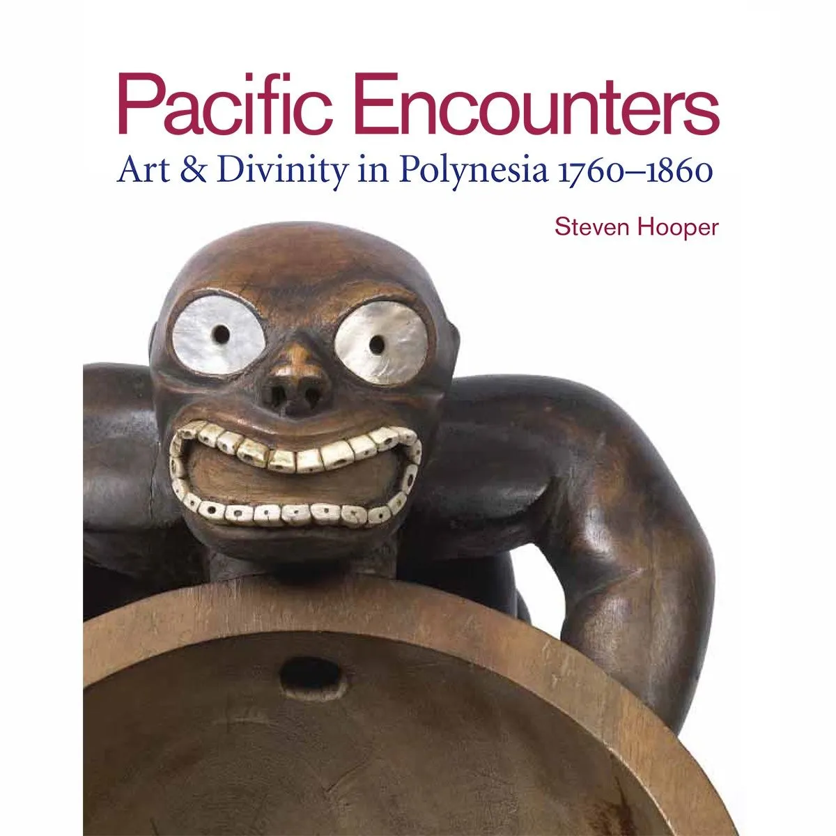 Pacific Encounters: Art & Divinity in Polynesia 1760-1860