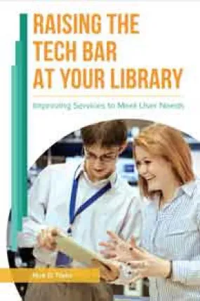 Improving Services to Meet User Needs: Raising the Tech Bar at Your Library